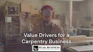 Value Drivers for a Carpentry Business | Peak Business Valuation