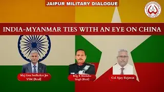India-Myanmar Relations with an Eye on China  | Jaipur Military Dialogue