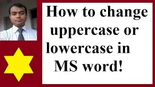 How to change uppercase | or lowercase in MS word!