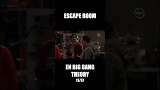 Escape Room en Big Bang Theory (3/3)