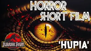 The Hupia - Jurassic Park Short Horror Film
