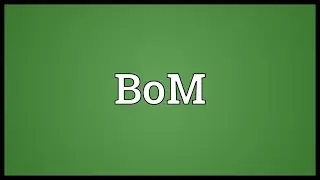 BoM Meaning