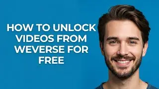 How to Unlock Videos From Weverse for Free - GUIDE!