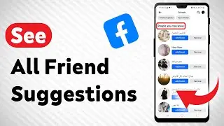 How To See All Friend Suggestions On Facebook - Full Guide