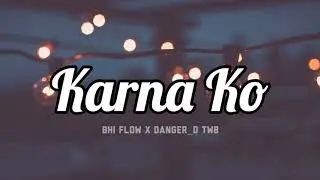 Karna Ko - Bhi Flow X Danger_D TWB (Official Music Audio)