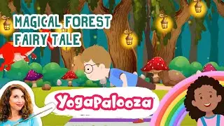 Magical Forest Fairy Tale: Yoga and Mindfulness for Kids with Bari Koral