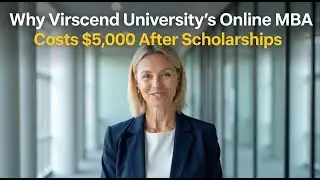 Why Virscend University&rsquo;s Online MBA Costs $5,000 After Scholarships