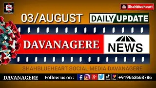 Davanagere News August 03 Covid19 updates by shahblueheart Davanagere 1080p