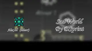 Sad World | DSprint | GD 2.2 SubZero