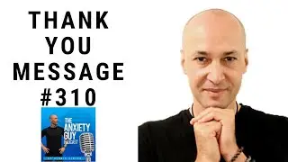 Every Anxiety Warrior Needs To Hear This Today (Thank You) | #AnxietyGuyPodcast 310