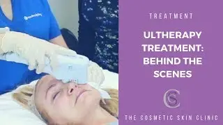 Ultherapy Treatment: Behind The Scenes | The Cosmetic Skin Clinic