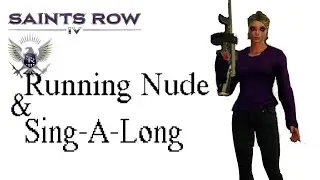 Saints Row IV Re-Elected: Running Nude & Sing-A-Long
