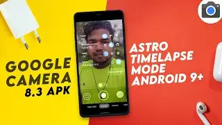 📷Google Camera 8.3 Latest Version by BSG | Astro Timelapse Mode | Android 9+