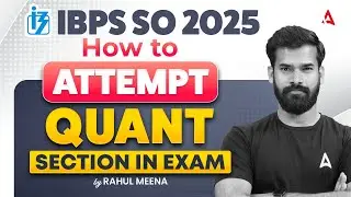 IBPS SO 2025 | How to Attempt Quant Section in Exam | A Must Watch | By Rahul Meena