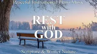 Rest with God | Instrumental Piano Prayer with Bible Verses & Winter Dawn