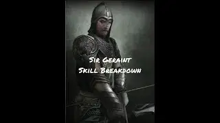 King Arthur: Knight's Tale - Geraint Skill Tree Breakdown