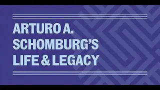 Arturo A. Schomburg’s Life & Legacy