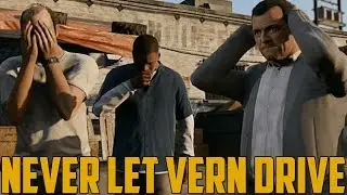 NEVER LET VERN DRIVE (Grand Theft Auto V Online)