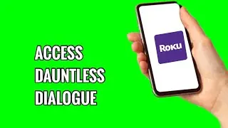 Как получить доступ к Dauntless Dialogue на ROKU TV