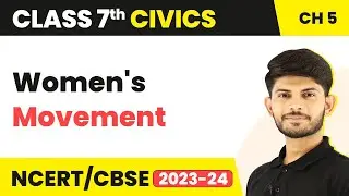 Class 7 Civics Unit 3 Chapter 5 | Women's Movement - Women Change the World