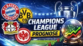 Champions League Endspurt &ndash; Analyse & Vorhersage f&uuml;r Bayern, BVB, Leverkusen & Frankfurt