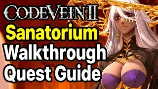Code Vein 2 - Sanatorium Quest With Holly Asturias Full Walkthrough / Guide