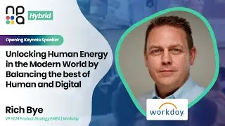 Keynote: Unlocking Human Energy in the Modern World &ndash; Rich Bye, Workday