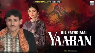 Dil Fatro Mai Yaaran Lagnus Bu Look Paman | Kashmiri Folk Song | Manzoor Ahmad Shah