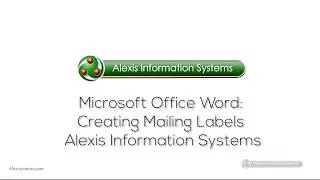 Microsoft Office Word: Creating Mailing Labels | Alexis Information Systems