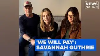 &lsquo;We will pay&rsquo;: Savannah Guthrie begs kidnappers to release mother, Nancy Guthrie | NewsNation Live