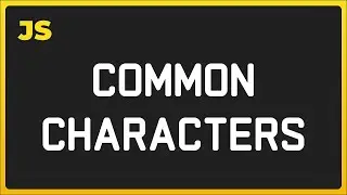 4. Common Characters |  Javascript Interview question | 4K | Tutorial