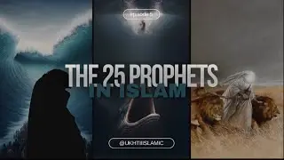 THE 25 PROPHETS IN ISLAM (PART 1) - @ukhtiiislamic