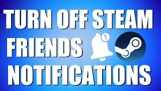 How To Turn Off Steam Friends Notifications