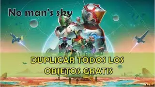 🔥 Duplicar Todos los Objetos 🔥 ll Gratis ll No Mans Sky ll 🔥
