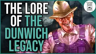 What's the lore of The Dunwich Legacy? (Arkham Dunwich Legacy Week 2025)