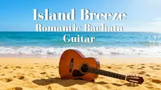 Tropical Bachata Guitar Live 🌊 Relaxing Instrumental