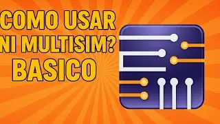 TUTORIAL BASICO DEL PROGRAMA NI MULTISIM 2025(DESDE MI PERSPECTIVA)