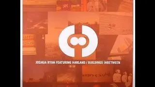 Joshua Ryan Feat. Harland &lrm;&ndash; Buildings Inbetween (Lower Places Mix)