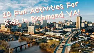 10 Fun Activities for Kids in Richmond VA