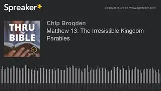 Matthew 13: The Irresistible Kingdom Parables