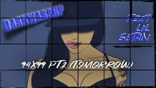 DASHWASSUP FT LIL S8TAN 94X99 PT.2 (TOMORROW)