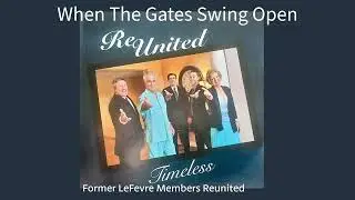 When The Gates Swing Open &ndash; Former LeFevre Members Reunited