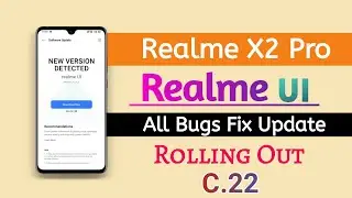 Realme X2 Pro Realme UI All Bugs Fix Update Rolling out C.22 | Realme UI Problems Realme X2 pro