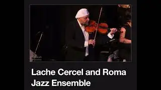 Lache Cercel and Roma Jazz Ensemble featuring Kathleen Nisbet on Fiddle