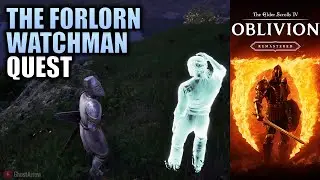 The Forlorn Watchman Quest - The Elder Scrolls IV Oblivion Remastered