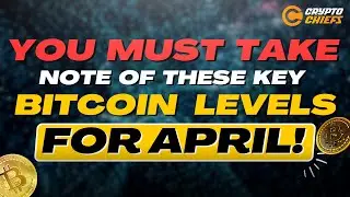 You Must Take Note Of These Key Bitcoin Levels For April! (Crypto Analysis)