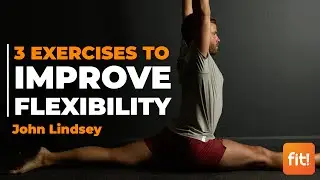 3 Exercises to Improve Flexibility| Increase Flexibility Today | John Lindsey