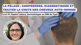 La pelade : comprendre, diagnostiquer et traiter la chute des cheveux auto-immune