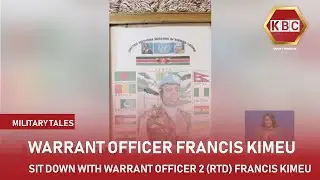 Military Tales I Sit down with Warrant Officer 2 (Rtd) Francis Kimeu Henry