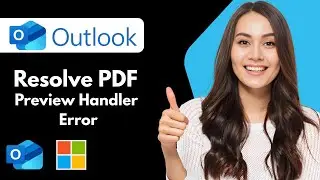 Как устранить ошибку обработчика предварительного просмотра PDF в Outlook? (Руководство 2026 г.)